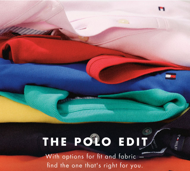 The polo edit                                            With options for fit and fabric - find the one that's right for you.                                         