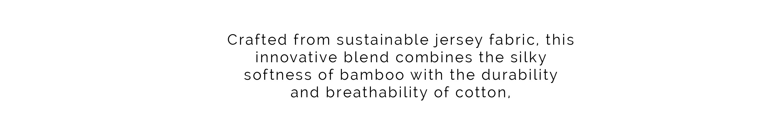 Crafted from sustainable jersey for soft, durable, and breathable fabric