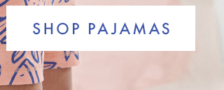 SHOP PAJAMAS