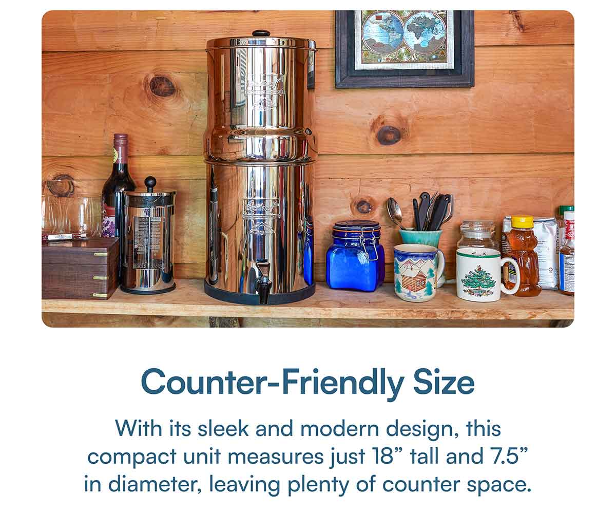 It will leave plenty of space on your counter at just 18” tall and 7.5” in diameter. And it even looks nice and modern!