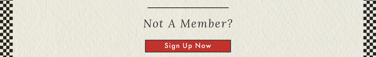 Not A Member? | Sign Up Now