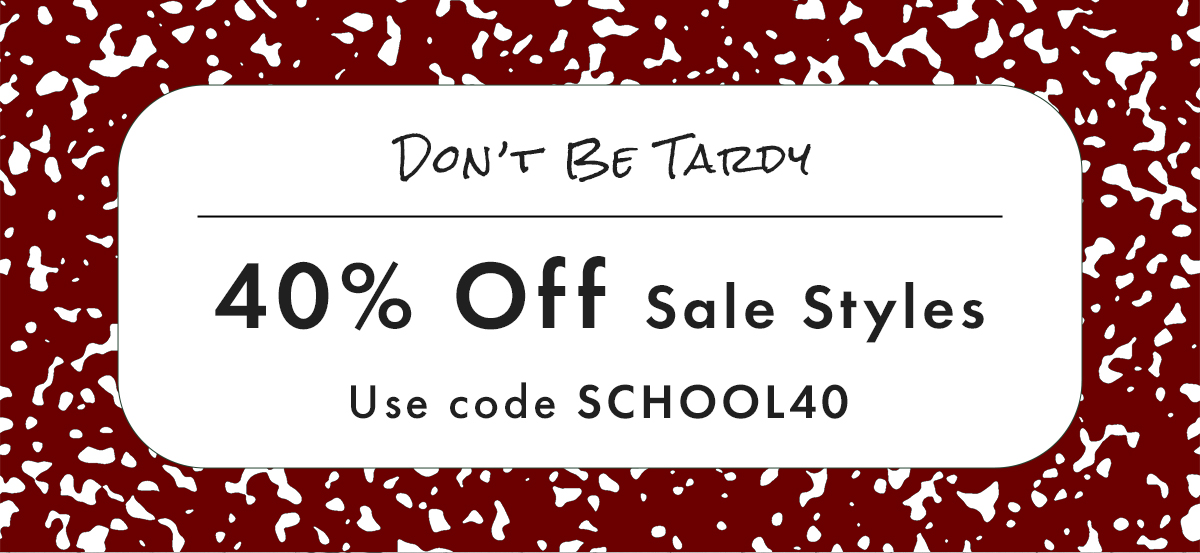 Don't Be Tardy | 40% Off Sale Styles