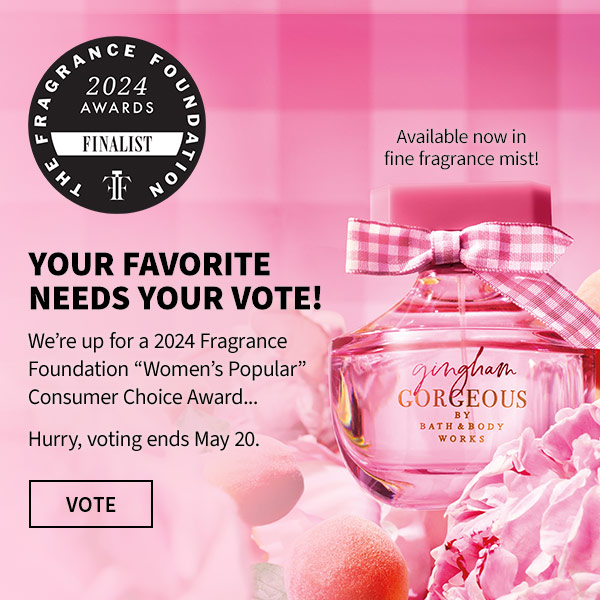 your favorite needs your vote! we're up for a 2024 fragrance foundation women's popular consumer choice award...hurry,voting ends may 20. vote