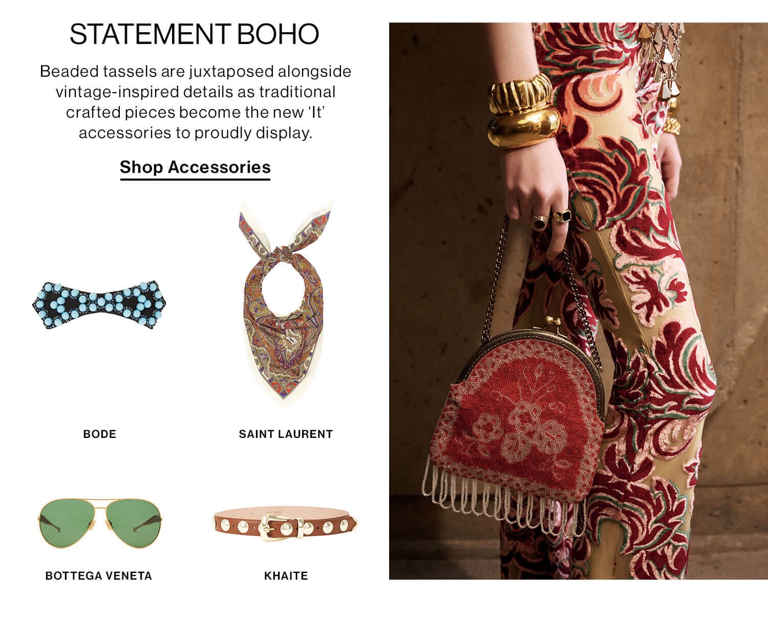 STATEMENT BOHO: Beaded tassels are juxtaposed alongside vintage-inspired details as traditional crafted pieces become the new ‘It’ accessories to proudly display. Shop Accessories