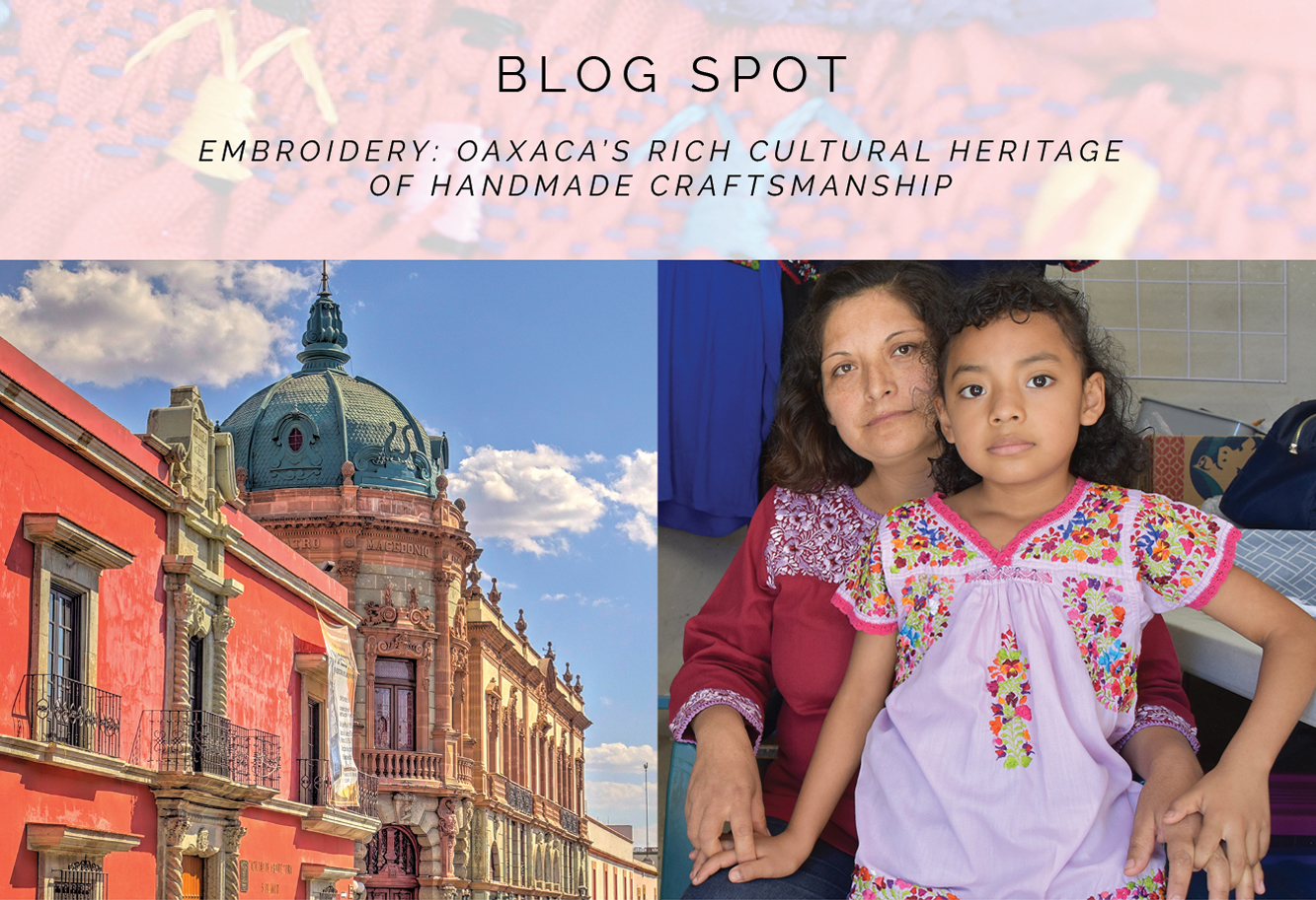 Embroidery: Oaxaca's Rich Cultural Heritage of Handmade Craftsmanship