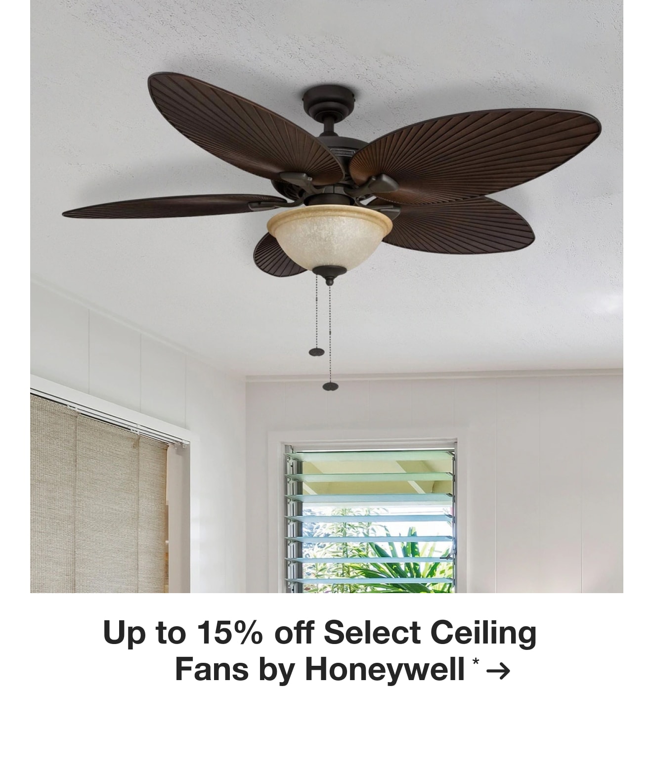 Up to 15% off Select Ceiling Fans by Honeywell*