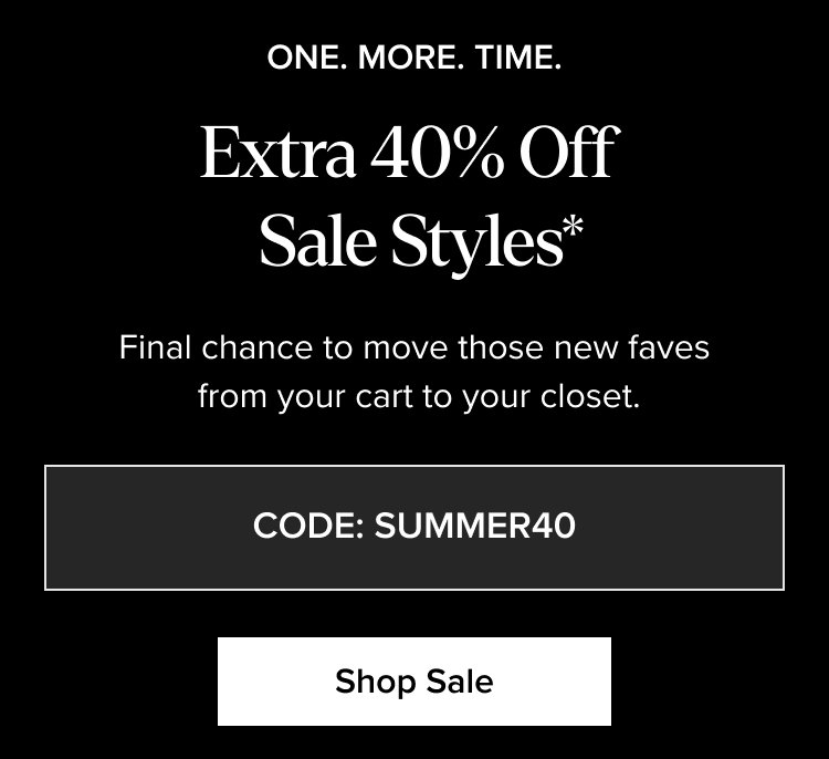 Extra 40% Off Sale Styles* - CODE: SUMMER40 - Shop Sale