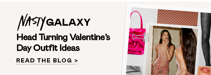 Nasty Galaxy Head Turning Valentine's Day Outfit Ideas READ THE BLOG