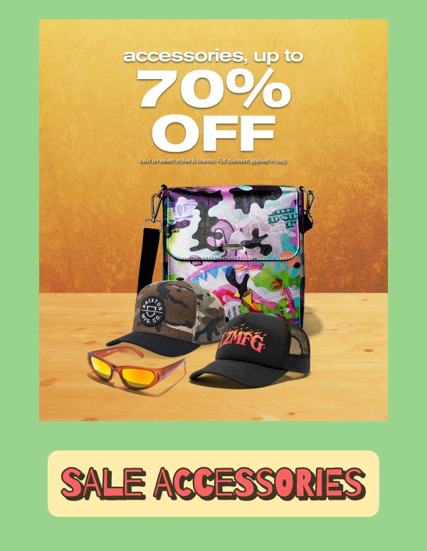 Get Up to 70% Off Accessories | SHOP NOW