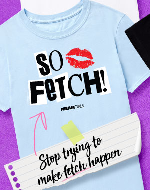 So Fetch T Shirt - Mean Girls