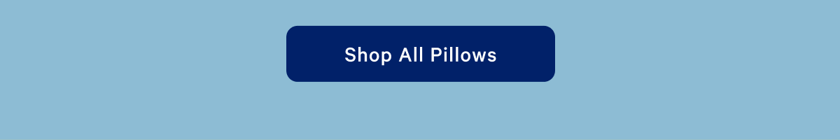 Shop All Pillows >>