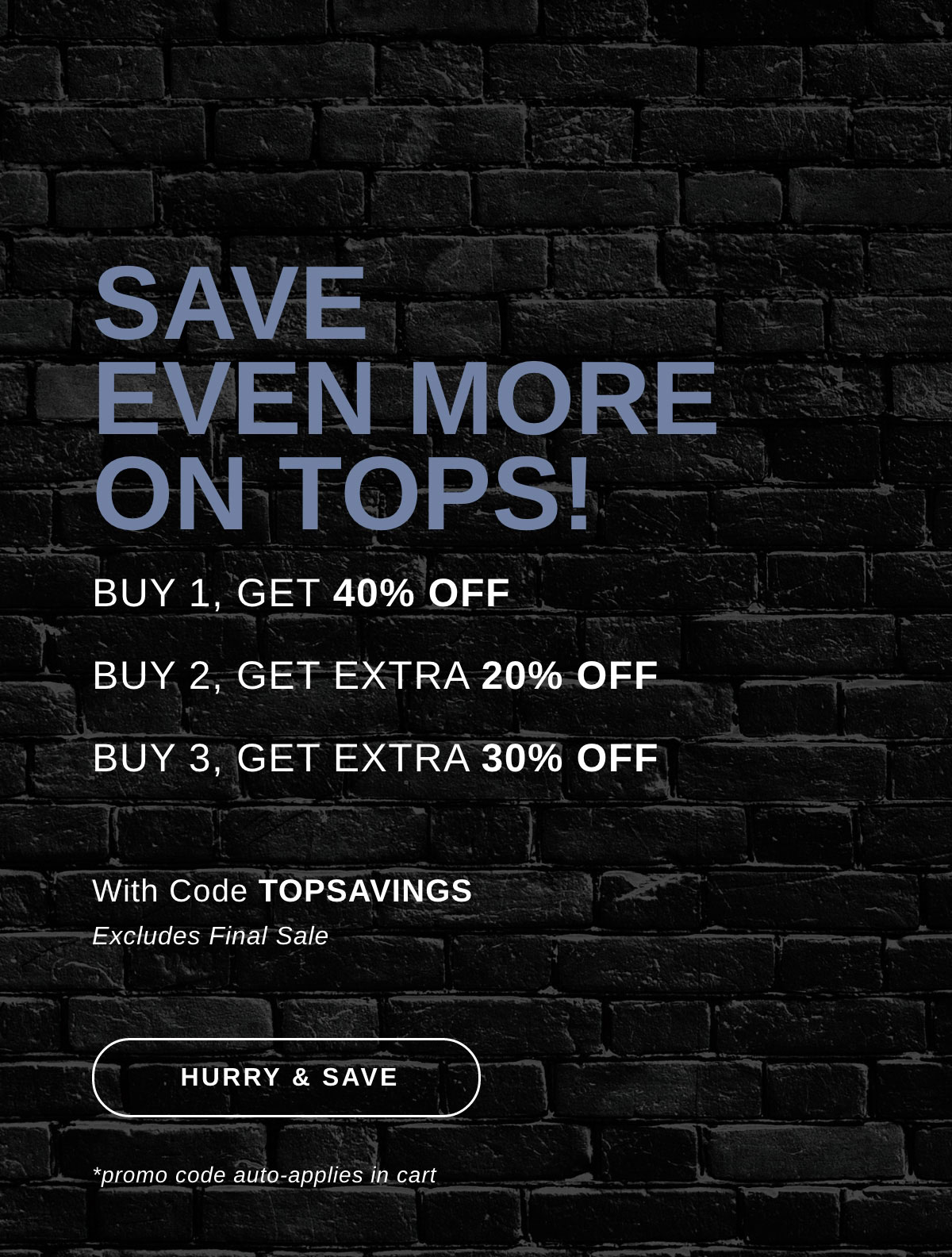 SAVE EVEN MORE ON TOPS! | Buy 1, Get 40% Off Buy 2, Get Extra 20% Off Buy 3, Get Extra 30% Off | HURRY & SAVE