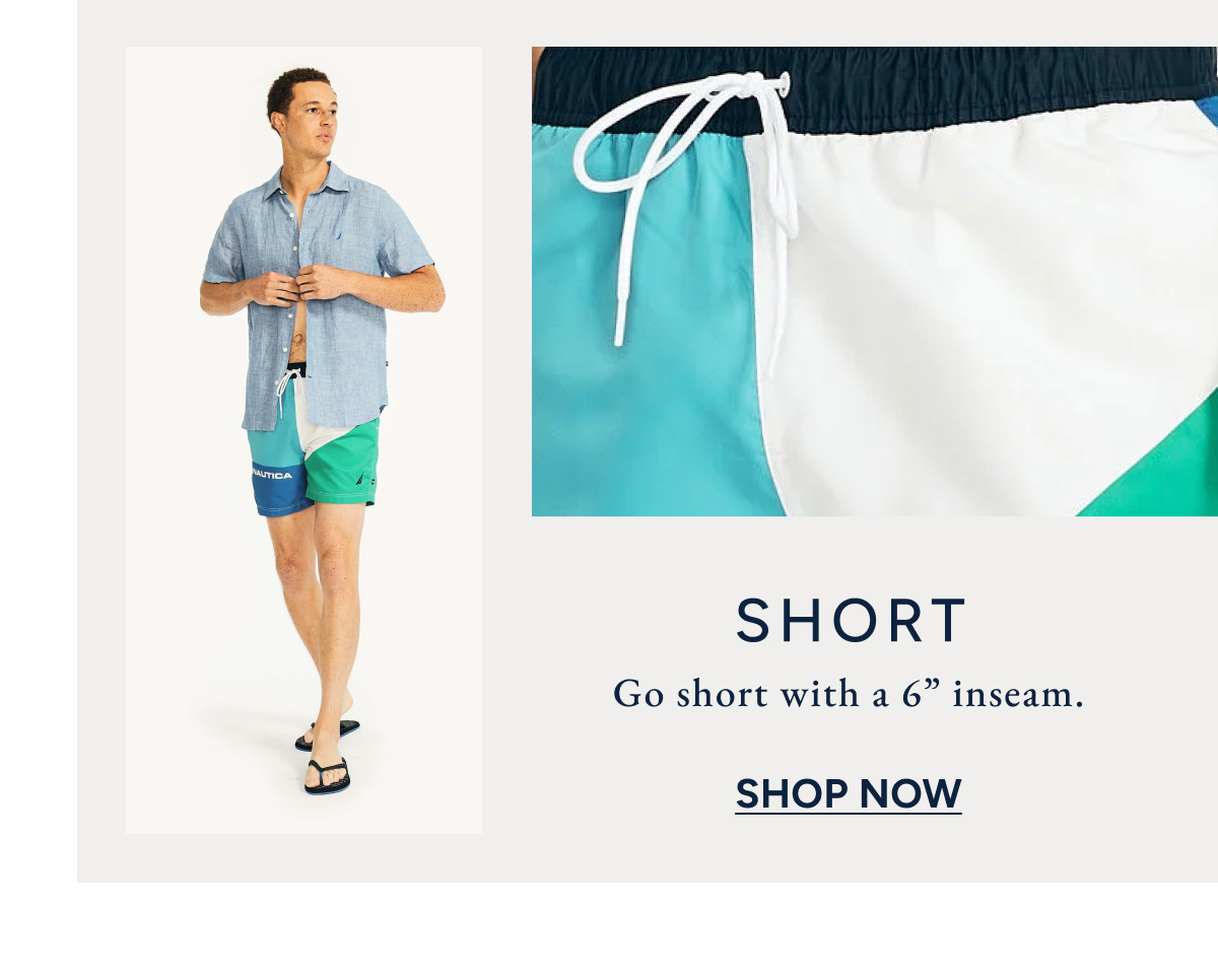 Short. Go short with 6" inseam. SHOP NOW