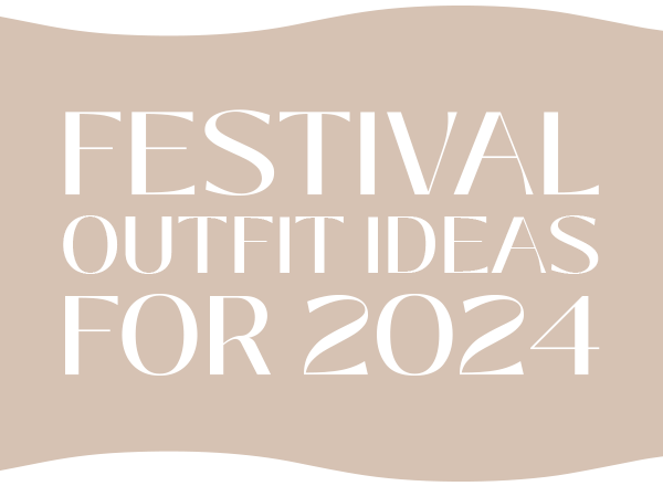 FESTIVAL OUTFIT IDEAS FOR 2024