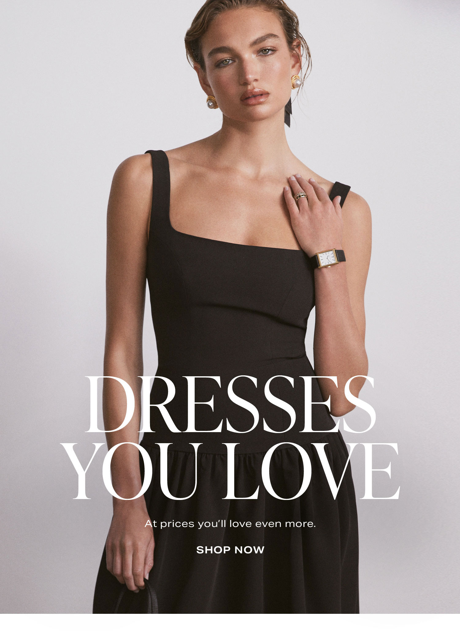 Dresses You Love. At prices you’ll love even more. Shop Now.