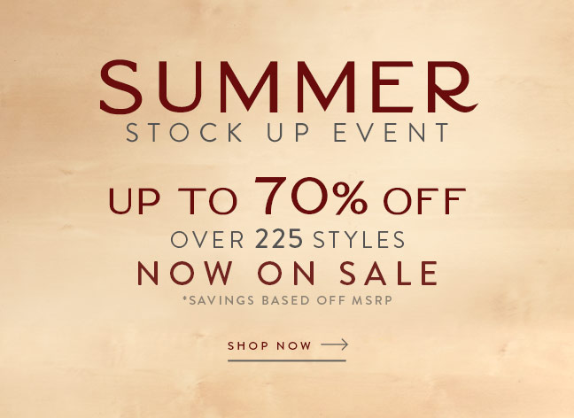 Summer Stock Up Event | Up to 70% Off over 225 Styles