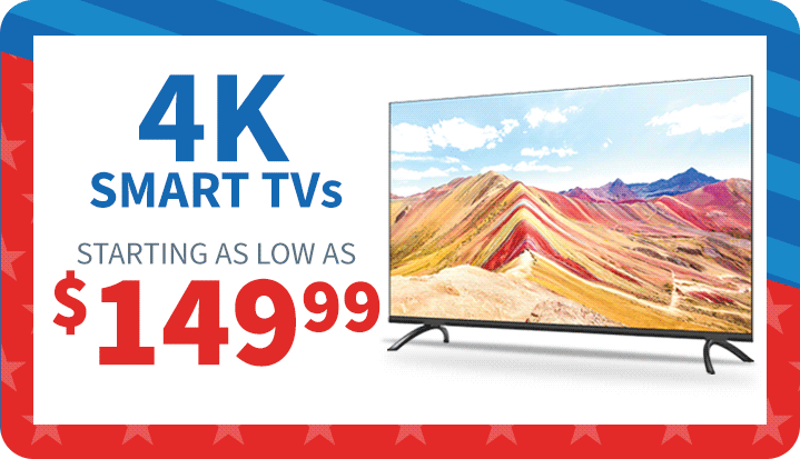 4K Smart TVs Starting as low as $149.99