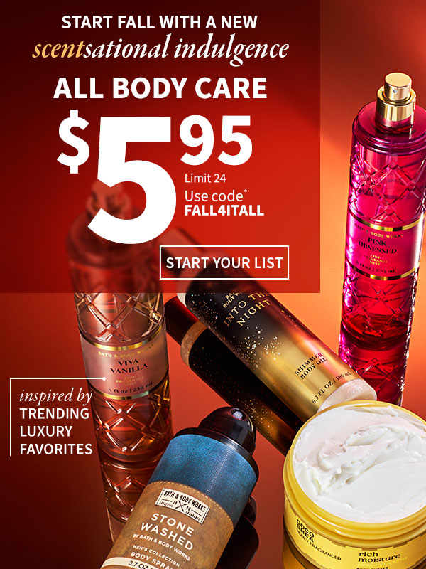 start fall with a new scentsational indulgence scentsational indulgence ALL BODY CARE $5.95 START YOUR LIST 