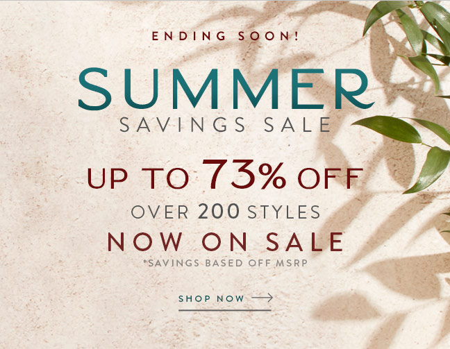 Summer Savings Sale | Shop over 200 Styles up to 73% Off