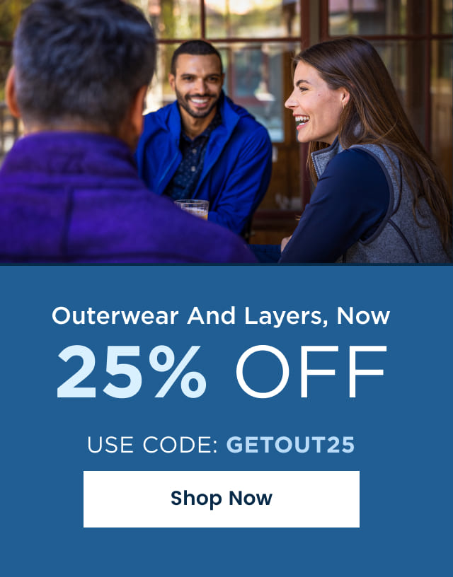 Outerwear And Layers, Now 25% Off | Use code: GETOUT25