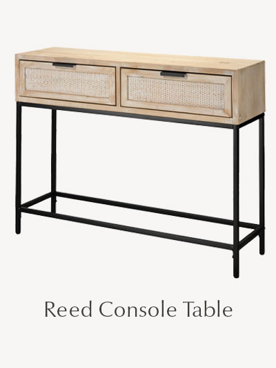 Reed Console Table -  SHOP NOW