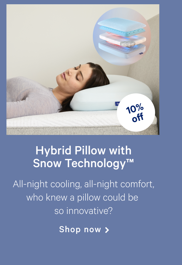 Hybrid Pillow with Snow Technologyâ„¢ >> All-night cooling, all-night comfort, who knew a pillow could be so innovative? >> Shop now >>