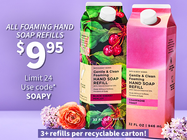 Spring into clean. $9.95 All Hand Soaps & Bar Soaps. Limit 24. Use code SOAPY. 3+ refills per recyclable carton!