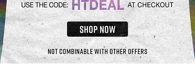 Use The Code HTDEAL At Checkout. Not Combinable With Other Offers Shop Now