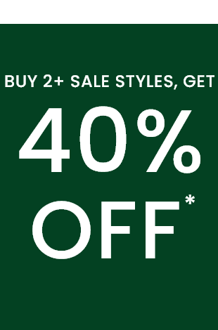 Buy 2 or more sale styles get 40 percent off