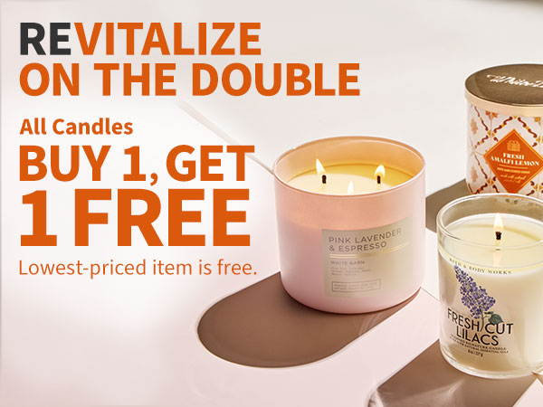 Revitalize on the double All Candles Buy 1, Get 1 Free Lowest-Priced item is free 