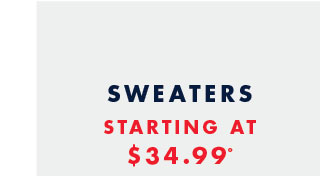 Sweaters starting at $34.99º         