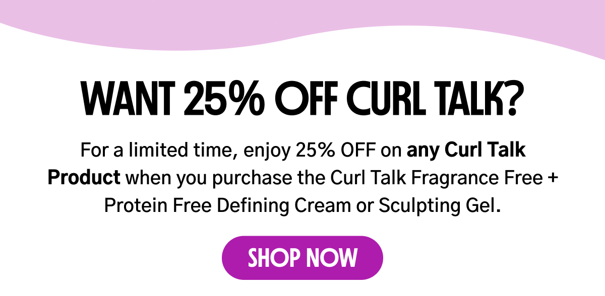 25% OFF CURL TALK