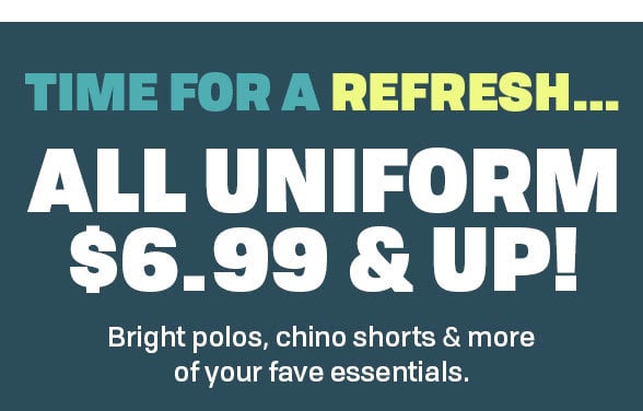 $6.99 & Up All Uniform