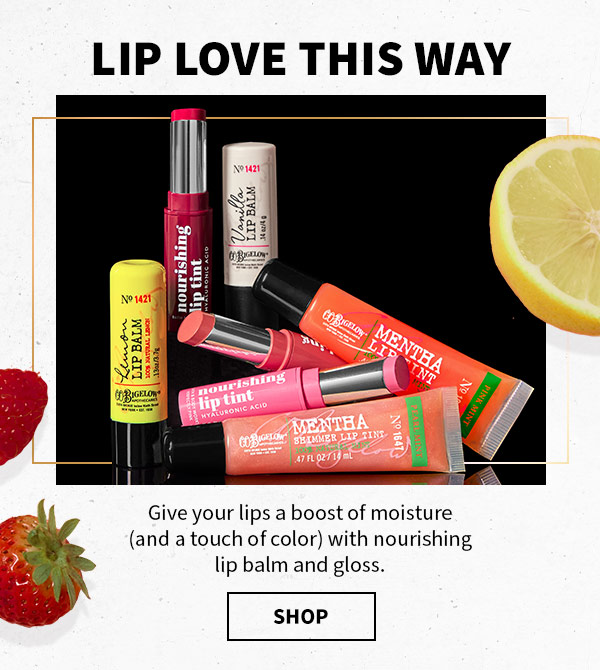 DLip love this way. Give your lips a boost of moisture (and a touch of color) with nourishing lip balm and gloss. Shop. 