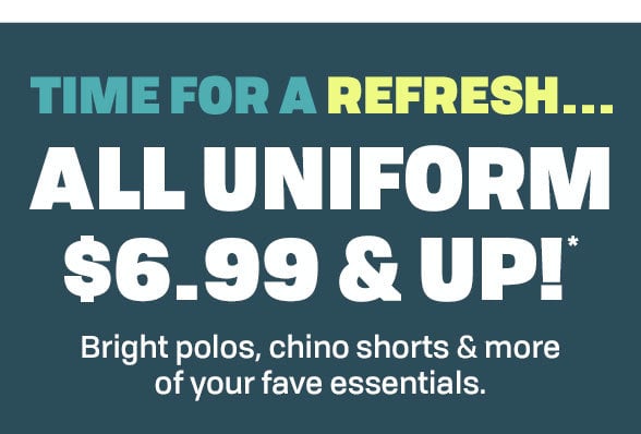 $6.99 & Up All Uniform