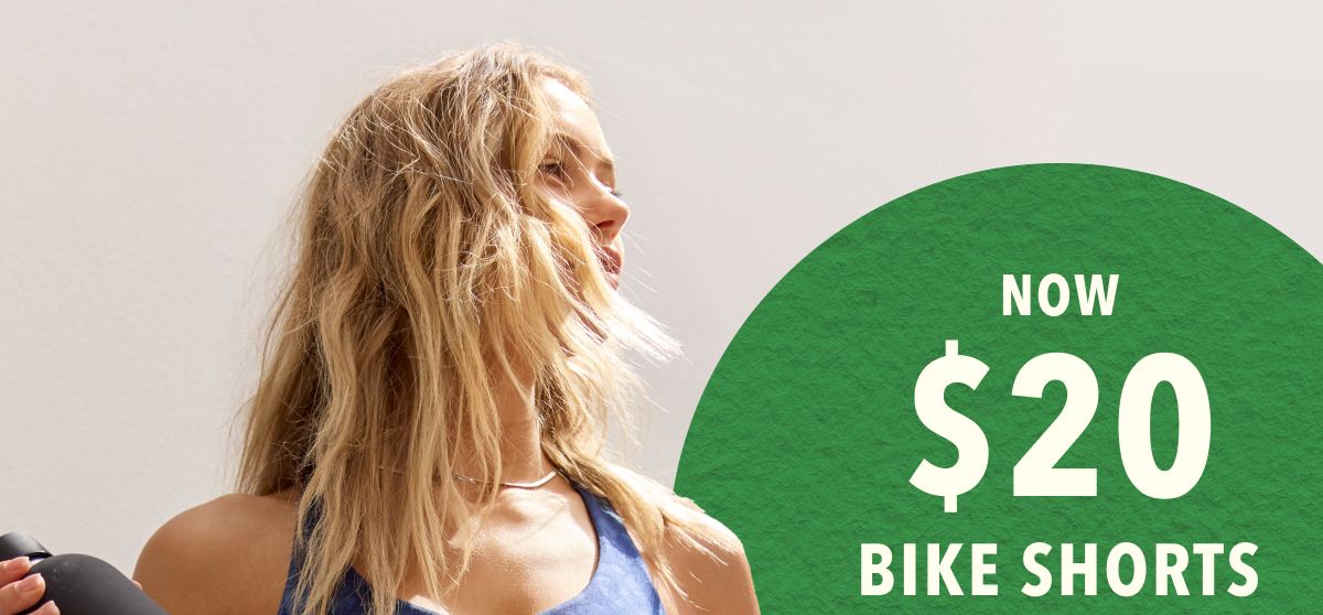 Now $20 Bike Shorts