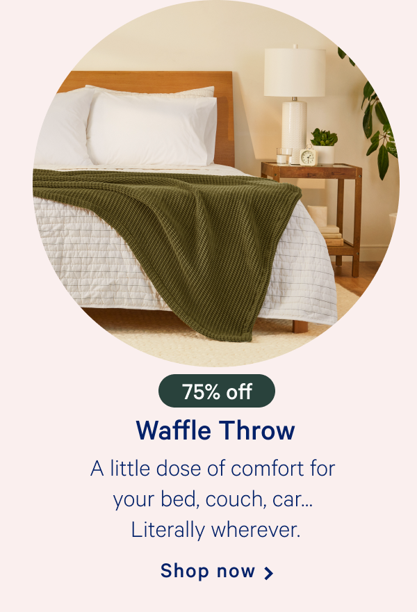 Waffle Throw >> A little dose of comfort for your bed, couch, carâ€¦ Literally wherever. >> Shop now >>