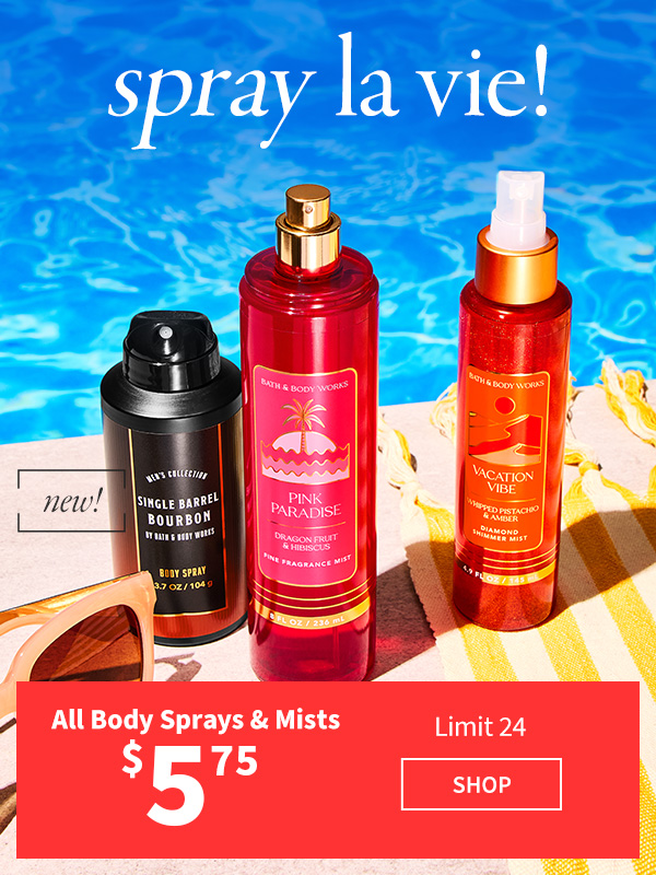 Spray la vie! All body sprays & mists $5.75. Limit 24. New! SHOP. 