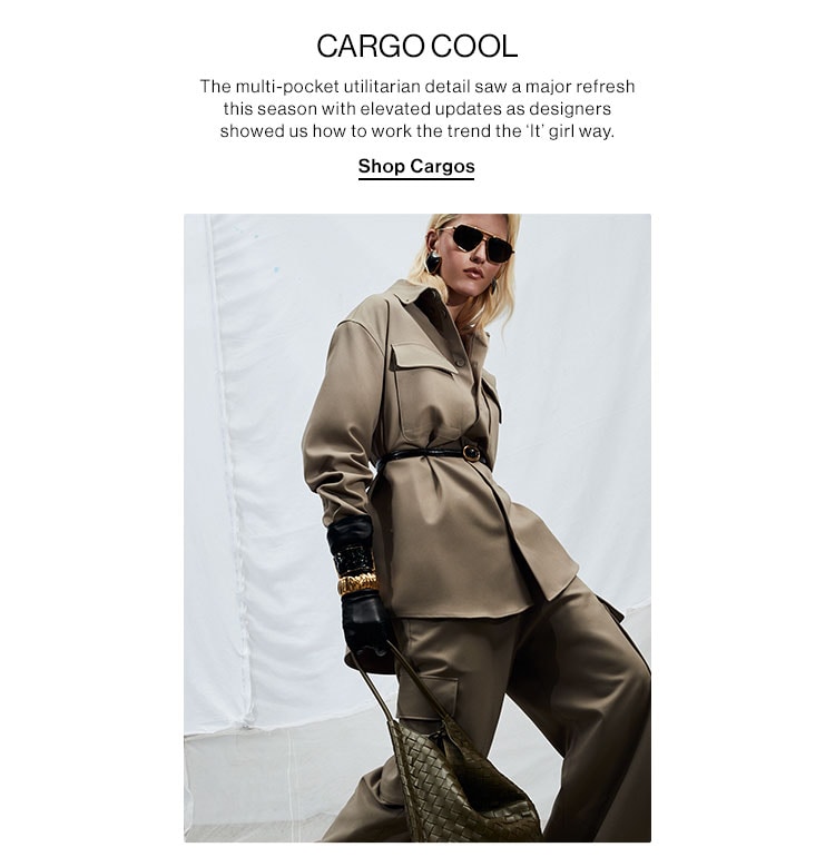 CARGO COOL. The multi-pocket utilitarian detail saw a major refresh this season with elevated updates as designers showed us how to work the trend the ‘It’ girl way. Shop Cargos