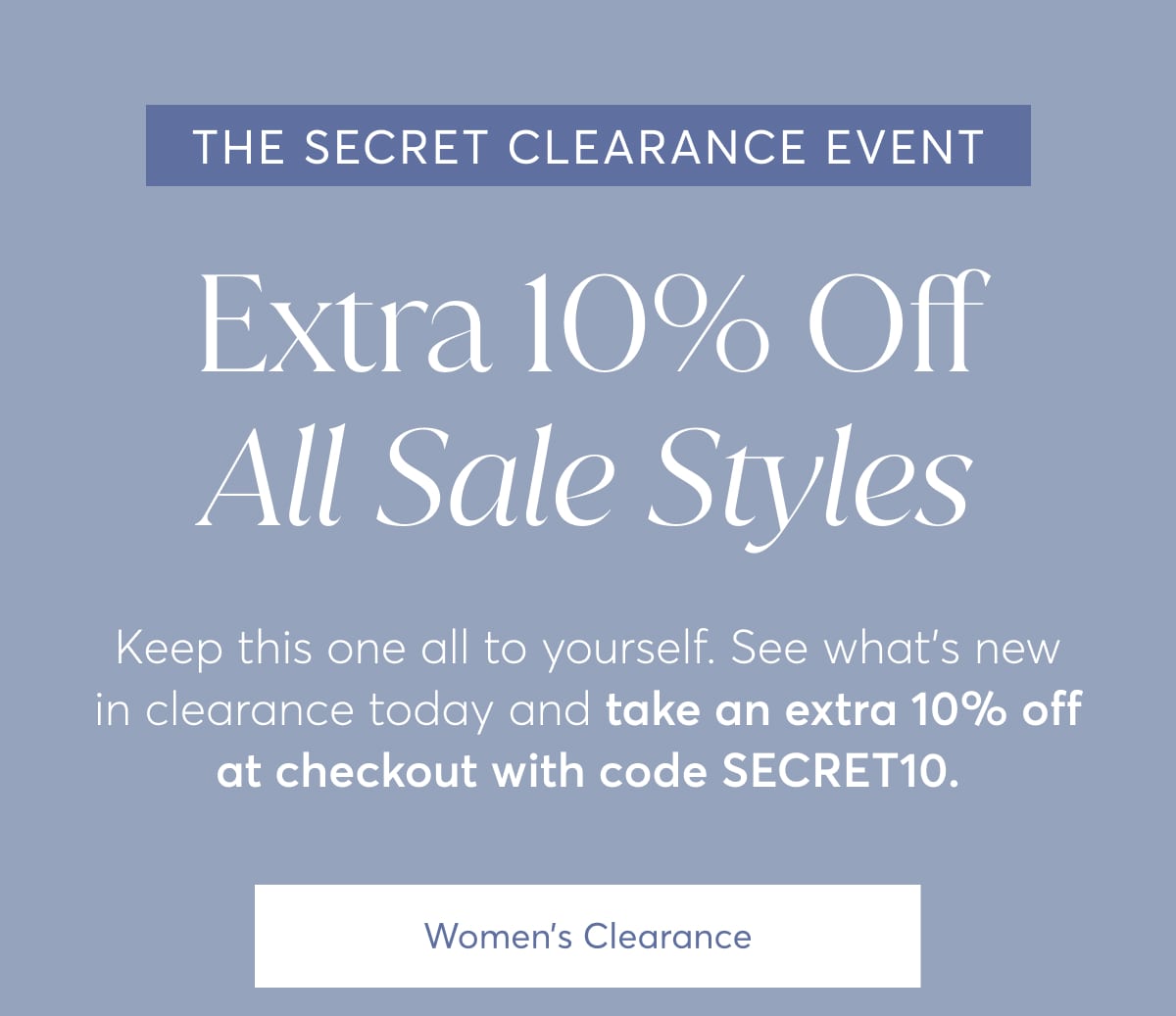 The Secret Clearance Event: Extra 10% Off All Sale Styles