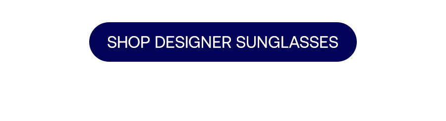 SHOP DESIGNER SUNGLASSES