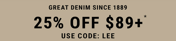 Great Denim Since 1889. 25% Off $89+. Use Code: LEE