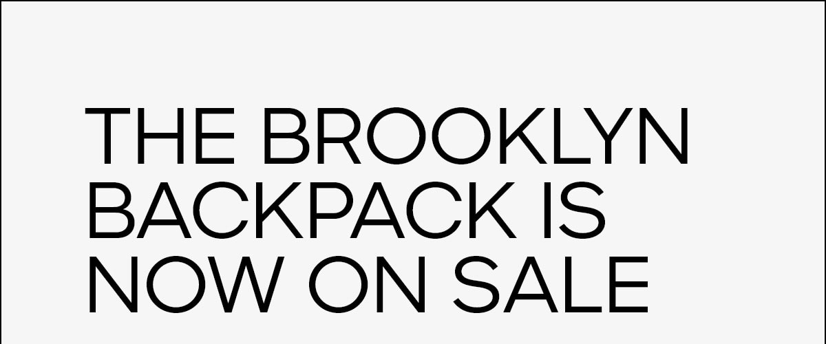 THE BROOKLYN BACKPACK IS NOW ON SALE