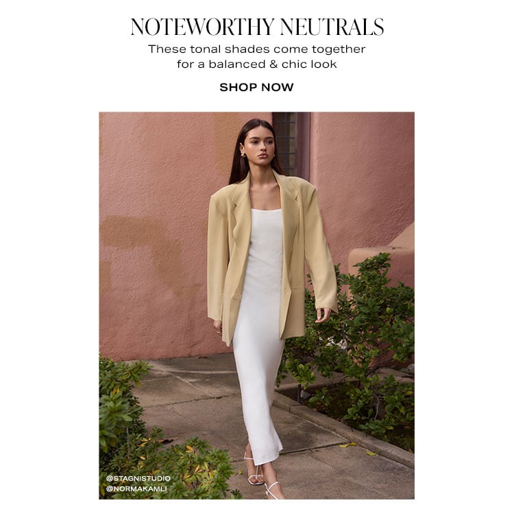 Noteworthy Neutrals: These tonal shades come together for a balanced & chic look - Shop Now