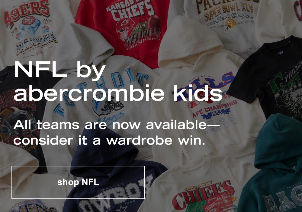 NFL by abercrombie kids All teams are now available– consider it a wardrobe win.   shop NFL>