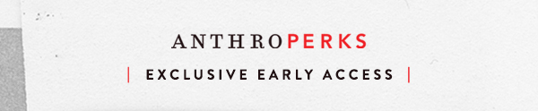 AnthroPerks | Exclusive Early Access |