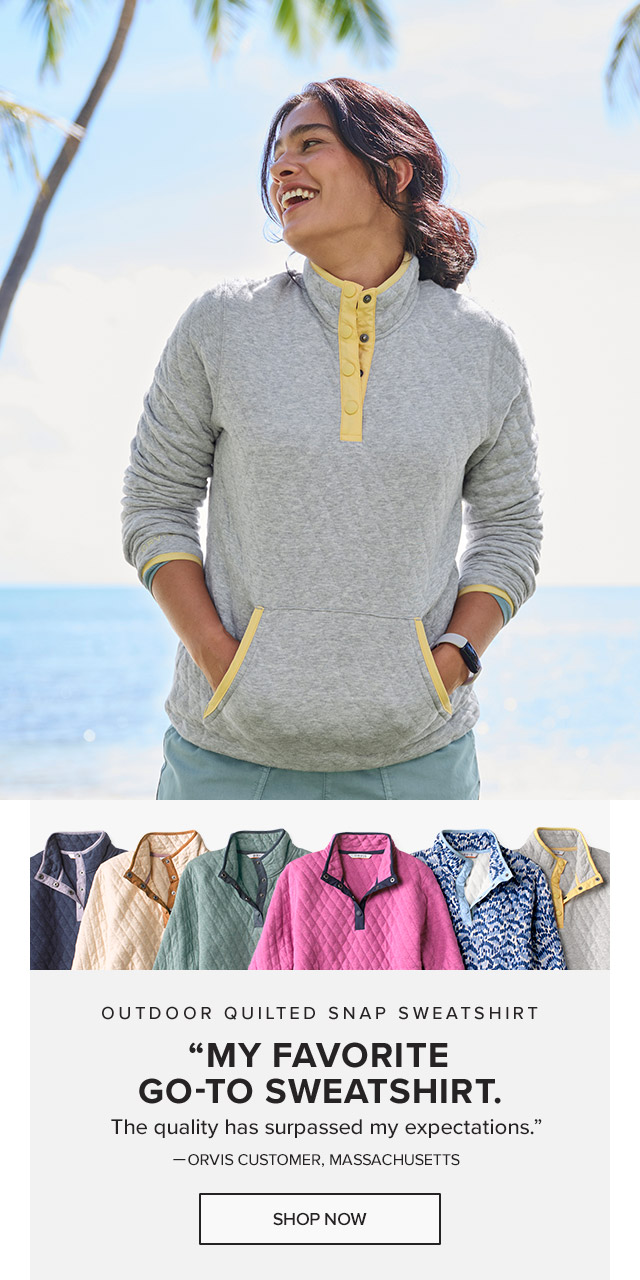 Outdoor Quilted Snap Sweatshirt 'This has become my favorite go-to sweatshirt. The quality has surpassed my expectations.' —Orvis Customer, Massachusetts