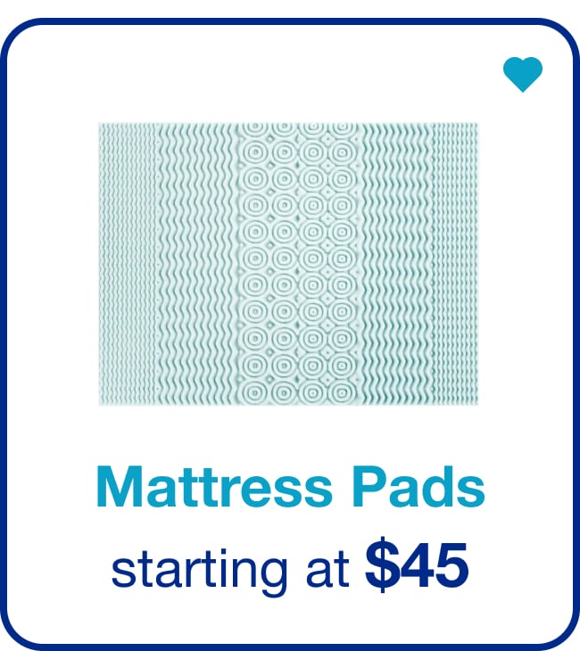 Mattress Pads Starting at $45 â€” Shop Now!