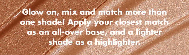 Apply your closest match as an all-over base, and a lighter shade as a highlighter