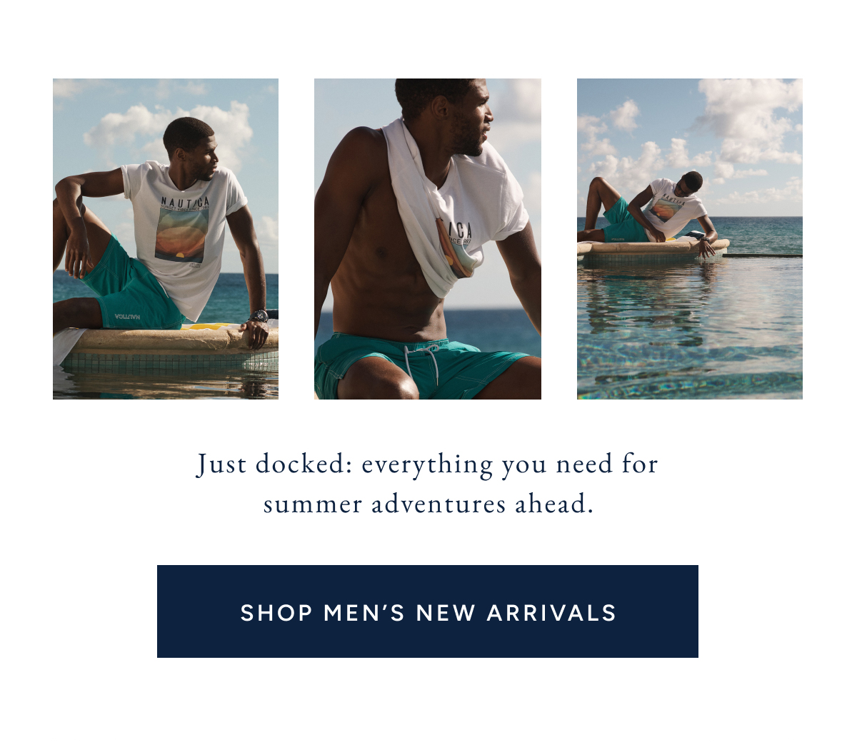 Just docked: Everything you need for summer adventures ahead. SHOP MEN'S ARRIVALS